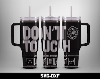 Don't Touch Tumbler Laser Engraved Full Wrap Design (Digital Download)