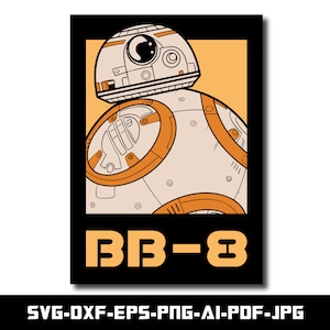 BB-8 Poster, SVG and PNG for Bb-8 Poster, Eps, Dxf ..., Cut file for Cricut, Digital Download, Instant Download