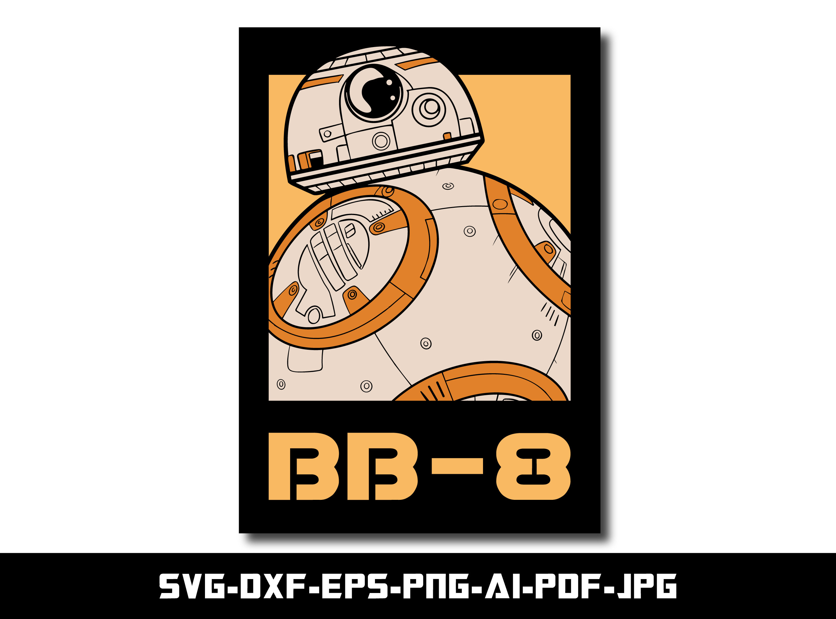 BB-8 Poster, SVG and PNG for Bb-8 Poster, Eps, Dxf , Cut File