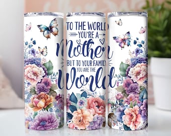 Vaso de madres Png, Diseño de sublimación floral de mamá, Envoltura del Día de las Madres, Citas florales de mamá Vaso Envuelve a tu familia Eres el mundo