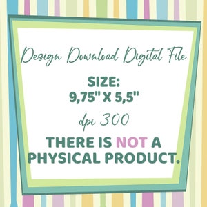 May include: A digital download graphic design file with the text "Design Download Digital File", "SIZE: 9,75" X 5,5", "dpi 300", and "THERE IS NOT A PHYSICAL PRODUCT."
