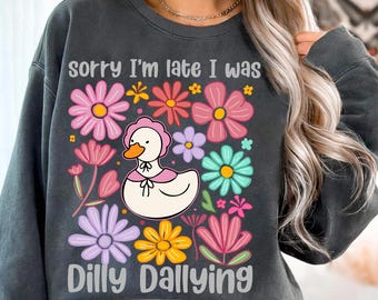 Sorry I'm Late I Was Dilly Dallying Goose Png, Floral Goose PNG, Sarcastic Retro PNG, Funny Mama png, Boho Floral, Preppy Girly Shirt Design