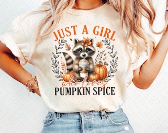 Just a girl Who loves Pumpkin Spice Png, Fall Png, Feral Png, Autumn png designs, Funny png, Halloween Png, Fall girl png, raccoon png