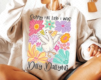 Sorry I'm Late I Was Dilly Dallying Goose Png, Floral Goose PNG, Sarcastic Retro PNG, Funny Mama png, Boho Floral, Preppy Girly Shirt Design