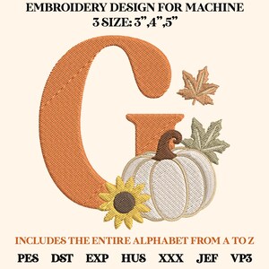 May include: An embroidery design for machine featuring the letter G in orange, decorated with a white pumpkin, a yellow sunflower, and two autumn leaves. Text reads: EMBROIDERY DESIGN FOR MACHINE 3 SIZE: 3", 4", 5" INCLUDES THE ENTIRE ALPHABET FROM A TO Z.