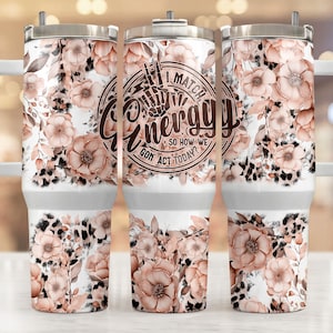 40oz tumbler wrap I match energy , Sublimation design templates, 40oz png Digital download. Clip art download, 40oz tumbler with handle