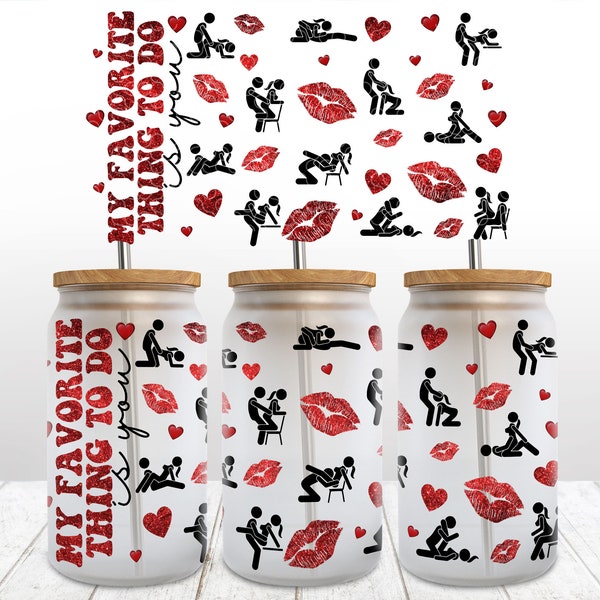 My Favorite Thing To Do Is You 16 Oz Libbey Glass Cup Wrap Png Sublimation, Dirty Valentine Cup, Adult Humor Libbey Wrap, Valentine's Day