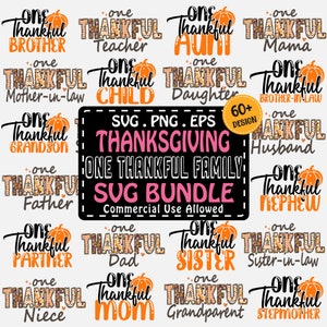 May include: A digital SVG bundle with Thanksgiving-themed designs. The designs include phrases like "Thankful Brother," "Thankful Daughter," and "Thankful Mom," each with a pumpkin graphic. The bundle is for commercial use.