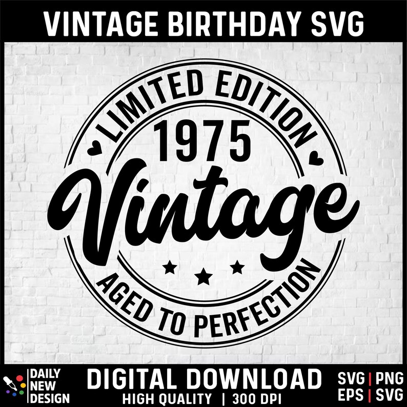 May include: Black and white vintage birthday design with the text "Limited Edition 1975 Vintage Aged to Perfection".