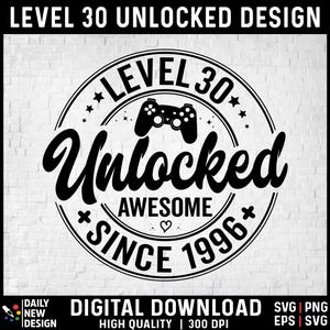 Level 30 Unlocked SVG, Awesome Since 1996 SVG, 30 Years Old Gift, 30th Birthday Funny Video Game Lover, Gaming Gamer Birthday PNG for Shirt