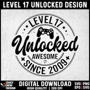 Level 17 Unlocked SVG, Awesome Since 2009 SVG, 17 Years Old Gift, 17th Birthday Funny Video Game Lover, Gaming Gamer Birthday PNG for Shirt