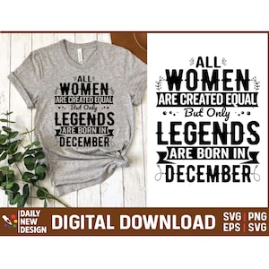Legends are Born In December, December Birthday Svg, Birthday Gifts for Women Born in December Svg, Birthday December Png,Birthday Quote Png