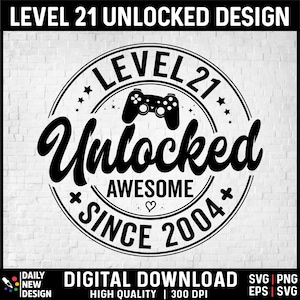 Level 21 freigeschaltet SVG, Super Seit 2004 SVG, 21 Jahre altes Geschenk, 21 Geburtstag Lustiges Videospiel Liebhaber, Gaming Gamer Geburtstag PNG für Shirt