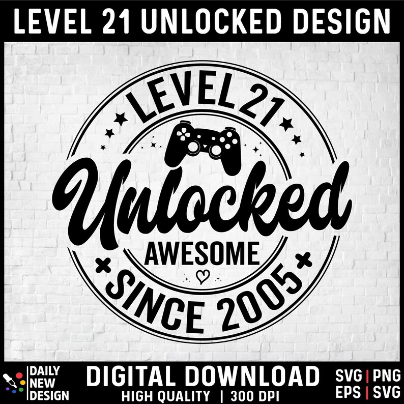 Level 21 Unlocked SVG, Awesome Since 2005 SVG, 21 Years Old Gift, 21st Birthday Funny Video Game Lover, Gaming Gamer Birthday PNG for Shirt image 3