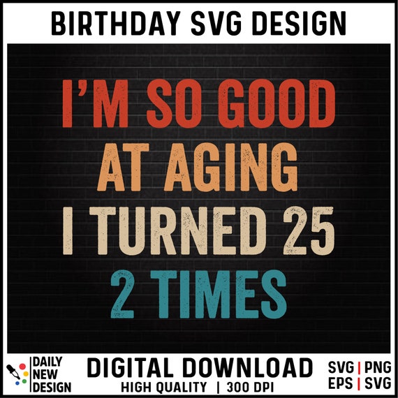 I'm so good at aging I turned 25 2 Times Svg, 50th Birthday Png, 50 Birthday Party, 50th Birthday Tee, Vintage 1975 Svg Funny 50th Birthday