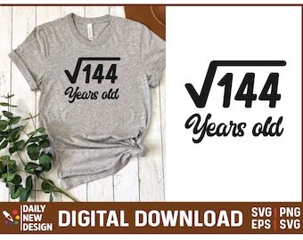 May include: A gray t-shirt with the text "√144 Years old" printed on it. The text is in black and has a square root symbol over the number 144. The t-shirt is on a wooden surface. The image also shows a digital download graphic with the text "DIGITAL DOWNLOAD" and the file types "SVG PNG EPS SVG".