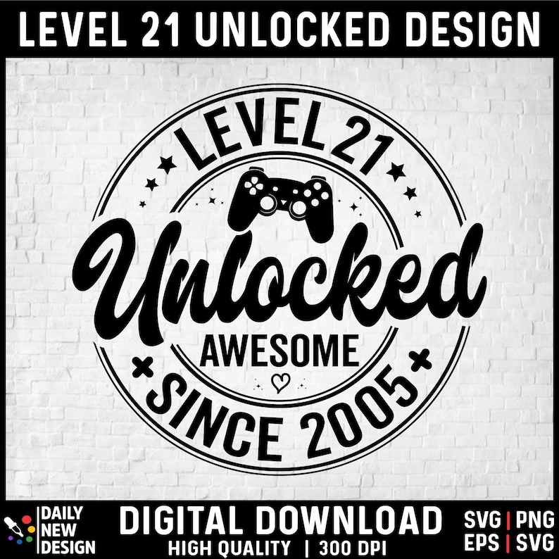 Level 21 Unlocked SVG, Awesome Since 2005 SVG, 21 Years Old Gift, 21st Birthday Funny Video Game Lover, Gaming Gamer Birthday PNG for Shirt image 1