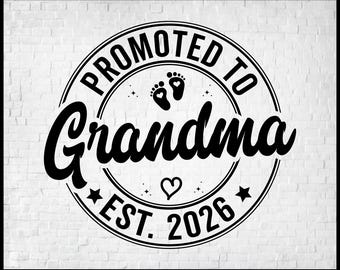 Promoted to Grandma Est 2026 Svg Png, New Grandparents Svg, First Time Grandma 2026, Pregnancy Reveal 2026, Baby Annoucement 2026 SVG