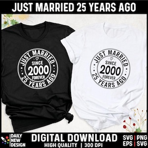 May include: Two black and white t-shirts with a circle design that says "Just Married Since 2000 Forever 25 Years Ago".