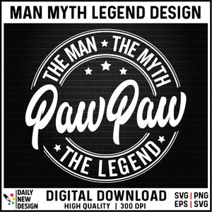 Paw Paw Shirt Svg, Pawpaw Man Myth Legend Svg, Pawpaw Svg, Grandpa Birthday Shirt, Paw Paw Birthday Svg, Father&#39;s Day Svg Cut Files