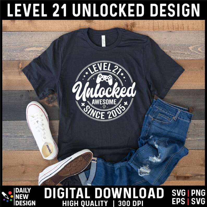Level 21 Unlocked SVG, Awesome Since 2005 SVG, 21 Years Old Gift, 21st Birthday Funny Video Game Lover, Gaming Gamer Birthday PNG for Shirt image 2