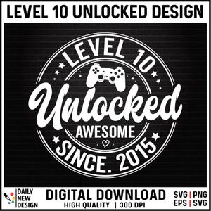 Level 10 freigeschaltet SVG, Super seit 2015 SVG, 10 Jahre altes Geschenk, lustiger Videospiel-Liebhaber zum 10. Geburtstag, Gaming Gamer Geburtstag PNG für Shirt