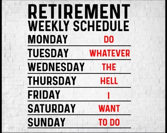 Retirement Weekly Schedule Svg, Funny Retirement Gift for Husband Dad Grandparents Digital Download DTG Sublimation Cricut File Svg Png Eps