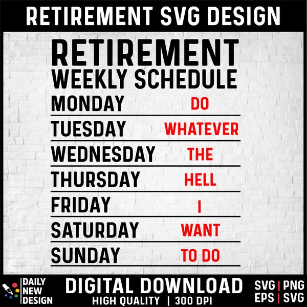 Retirement Weekly Schedule Svg, Funny Retirement Gift for Husband Dad Grandparents Digital Download DTG Sublimation Cricut File Svg Png Eps