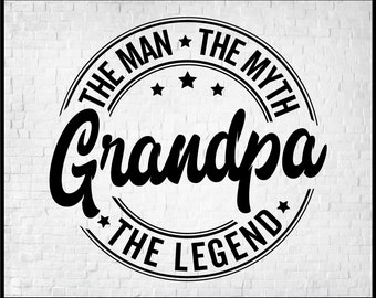 Grandpa Svg, Grandpa the Man the Myth the Legend Svg, Grandpa Png, Grandpa The legend, Fathers Day Svg Cut Files, Grandpa Birthday Gift