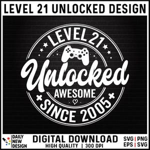 Level 21 Unlocked SVG, Awesome Since 2005 SVG, 21 Years Old Gift, 21st Birthday Funny Video Game Lover, Gaming Gamer Birthday PNG for Shirt image 1