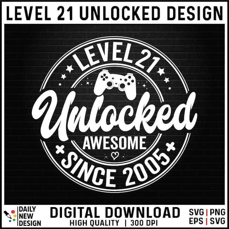 Level 21 Unlocked SVG, Awesome Since 2005 SVG, 21 Years Old Gift, 21st Birthday Funny Video Game Lover, Gaming Gamer Birthday PNG for Shirt image 1