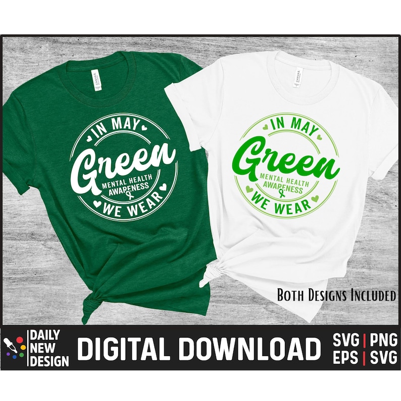 May include: Two t-shirt designs featuring a green circle with the text "In May We Wear Green" and the words "Mental Health Awareness".