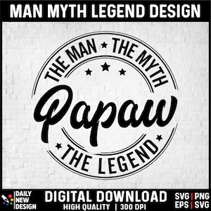 May include: Black and white graphic design with a circle and the text "The Man The Myth Papaw The Legend" inside the circle.