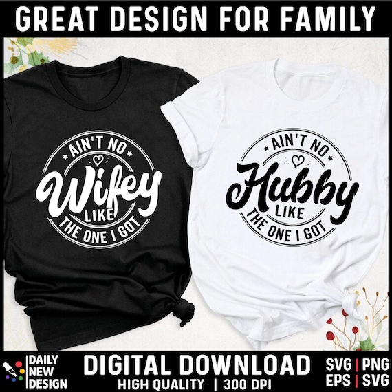 Ain't No Wifey Hubby Like The One I Got Svg, Wedding Anniversary Svg, Husband Wife Svg, Valentines Day Svg, Matching Couples Shirt Png