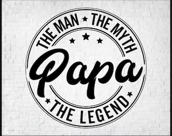 Papa Man Myth Legend Svg, Papa Shirt Svg, Funny Gift for Papa Png, Grandpa Birthday Shirt, Papa Birthday Svg, Father's Day Svg Cut Files