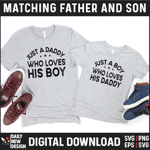 Just a Boy Who Loves His Daddy Svg, Matching Dad and Son Shirt, Father Son Matching Shirts, First Fathers Day Gift for Dad, Daddy And Me Png