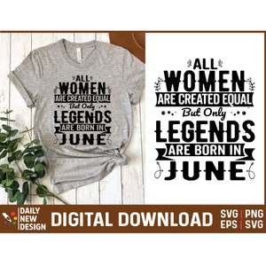 Legends are Born In June, June Birthday Svg, Birthday Gifts for Women in June, Birthday May, June Girl Svg , Birthday Quote Png