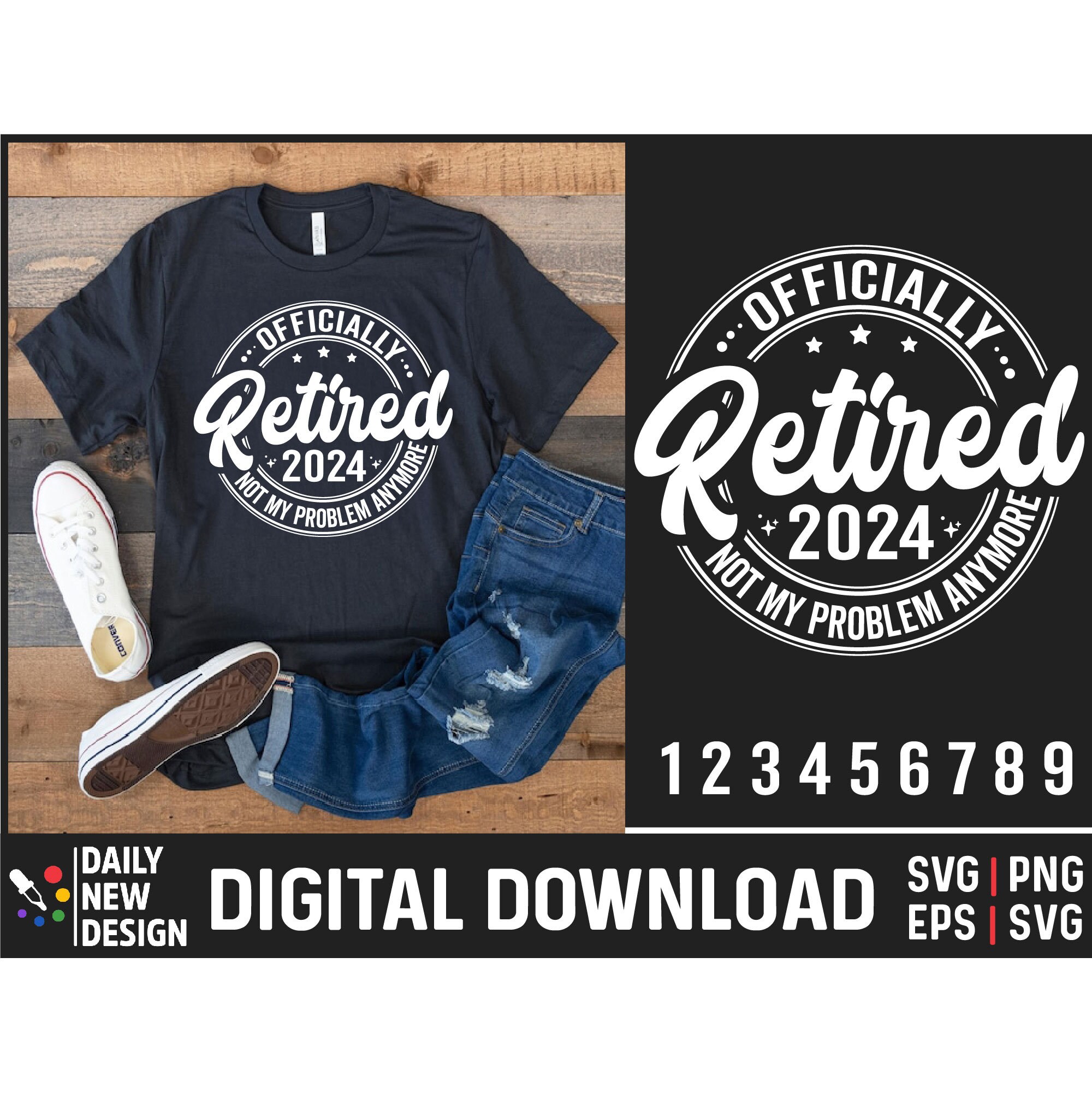 Officially Retired 2024 SVG, Not My Problem Anymore, Funny Retired Svg