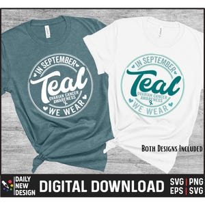 Puede incluir: Dos camisetas, una verde azulado y otra blanca, con un diseño circular verde azulado. El diseño dice "En septiembre Teal Concienciación sobre el cáncer de ovario Usamos" en una fuente llena de corazones. Las palabras "Descarga digital" están en la parte inferior.