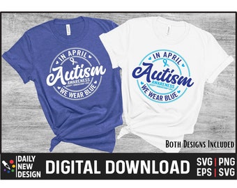 Autism Awareness Svg, Autism Svg, in April We Wear Blue, Autism Shirt Design, Autism Svg for Shirt, We Wear Blue for Autism Awareness Png