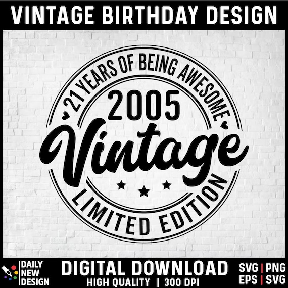 Vintage 2005 Svg, 21st Birthday Png, 21st Birthday Gift for Men Women, Limited Edition 2005, 21 Years of Being Awesome, Twenty-One Birthday