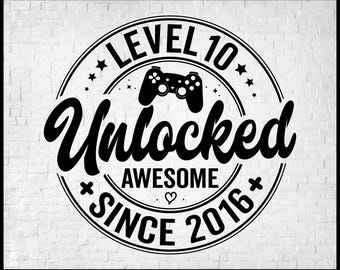Level 10 Unlocked SVG, Awesome Since 2016 SVG, 10 Years Old Gift, 10th Birthday Funny Video Game Lover, Gaming Gamer Birthday PNG for Shirt