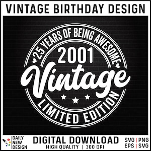 Vintage 2001 SVG, 25th Birthday PNG, 25th Birthday Gift for Men Women, Limited Edition 2001 25 Years of Being Awesome, Twenty-Five Birthday