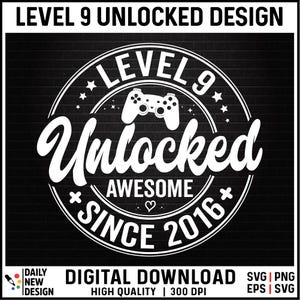 Level 9 Unlocked SVG, Awesome Since 2016 SVG, 9 Years Old Gift, 9th Birthday Funny Video Game Lover, Gaming Gamer Birthday PNG for Shirt