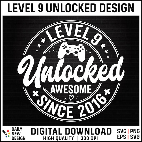 Level 9 Unlocked SVG, Awesome Since 2016 SVG, 9 Years Old