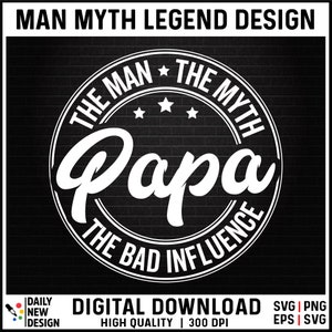 Papa Mann Mythos schlechter Einfluss svg, Papa svg, Lustiges Geschenk für Papa Png, Opa Geburtstagsshirt, Papa Geburtstag svg, Vatertagssvg-Schnittdateien
