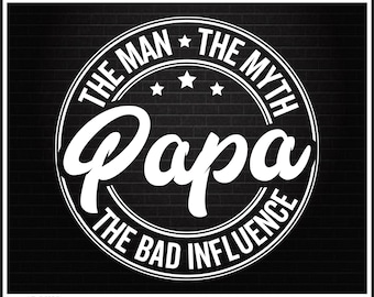 Papa Man Myth Bad Influence Svg, Papa Svg, Funny Gift for Papa Png, Grandpa Birthday Shirt, Papa Birthday Svg, Father&#39;s Day Svg Cut Files