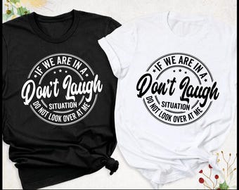 If We Are in A Don't Laugh Situation Do Not Look Over at Me Svg, Funny Sarcastic Svg, Sarcastic Png design Instant Download Files for Cricut