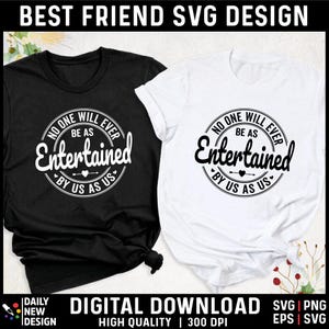 May include: Two white t-shirts with black text that reads "No one will ever be as entertained by us as us" with a heart and arrow in the center of the circle. The shirts are on a white background.