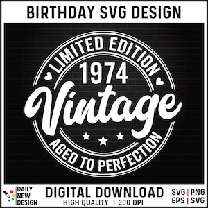 May include: Black and white graphic design with a circle containing the text "Limited Edition 1974 Vintage Aged to Perfection".